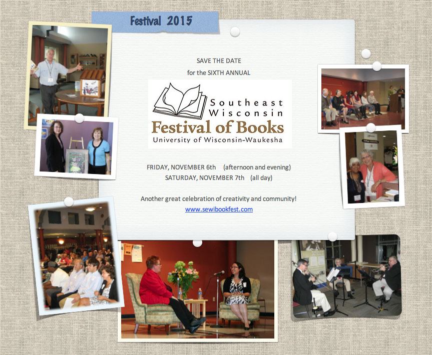 Save the date for the 2015 Southeast Wisconsin Festival of Books. Friday, November 6, & Saturday, November 7, 2015.